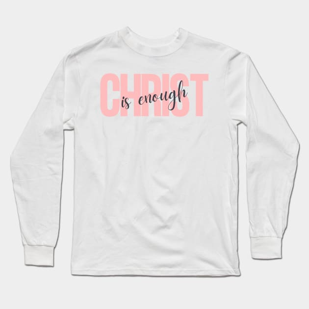 Christ is Enough V19 Long Sleeve T-Shirt by Family journey with God